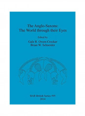 The Anglo-Saxons: The World Through Their Eyes Paperback