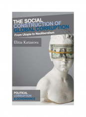The Social Construction Of Global Corruption: From Utopia To Neoliberalism Hardcover