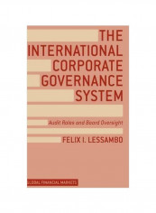 The International Corporate Governance System : Audit Roles And Board Oversight Hardcover