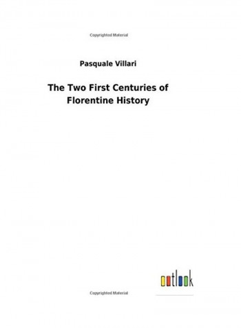 The Two First Centuries of Florentine History Hardcover English by Pasquale Villari - 2018