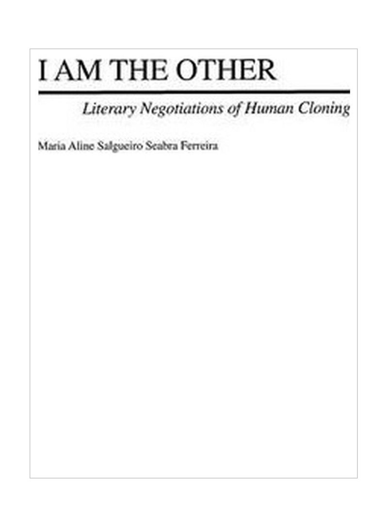 I Am The Other: Literary Negotiations Of Human Cloning Hardcover