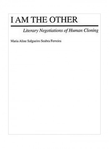 I Am The Other: Literary Negotiations Of Human Cloning Hardcover