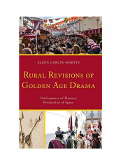 Rural Revisions Of Golden Age Drama Hardcover English by García-Martín Elena
