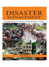 Disaster Management: An Appraisal Of Institutional Mechanisms In India Hardcover