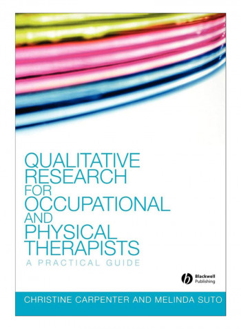 Qualitative Research For Occupational And Physical Therapists Paperback 1st Edition