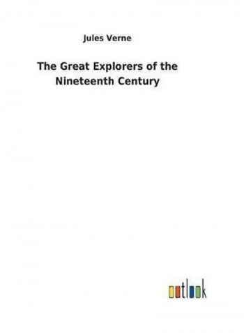The Great Explorers of the Nineteenth Century Hardcover English by Jules Verne - 2018