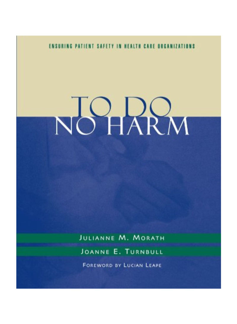 To Do No Harm: Ensuring Patient Safety In Health Care Organizations (J-B Aha Press) Paperback