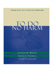 To Do No Harm: Ensuring Patient Safety In Health Care Organizations (J-B Aha Press) Paperback reviews To Do No Harm: Ensuring Patient Safety In Health Care Organizations (J-B Aha Press) Paperback