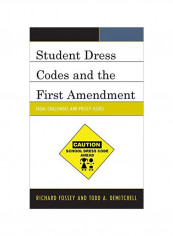 Student Dress Codes And The First Amendment : Legal Challenges And Policy Issues Hardcover