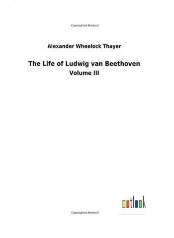 The Life of Ludwig Van Beethoven Hardcover English by Alexander Wheelock Thayer