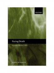 Facing Death: Epicurus and His Critics Paperback reviews Facing Death: Epicurus and His Critics Paperback