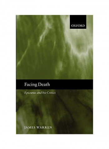 Facing Death: Epicurus and His Critics Paperback
