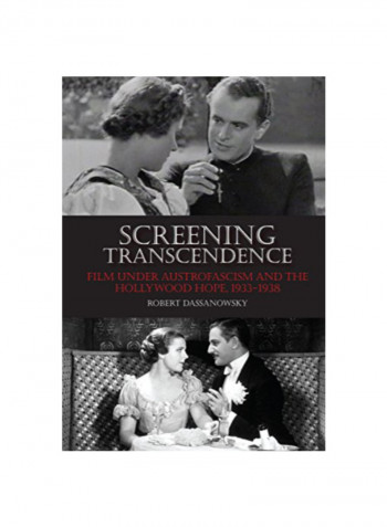 Screening Transcendence: Film Under Austrofascism And The Hollywood Hope, 1933-1938 Hardcover 1