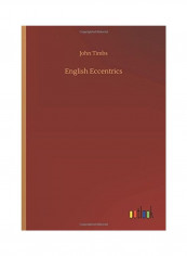 English Eccentrics Hardcover English by John Timbs - 2018