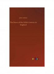 The Dawn Of The XIXth Century In England Hardcover English by John Ashton - 2019