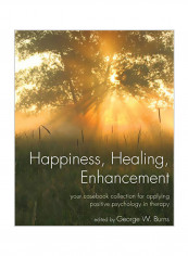 Happiness, Healing, Enhancement: Your Casebook Collection for Applying Positive Psychology in Therapy Paperback reviews Happiness, Healing, Enhancement: Your Casebook Collection for Applying Positive Psychology in Therapy Paperback