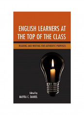 English Learners At The Top Of The Class: Reading And Writing For Authentic Purposes Hardcover