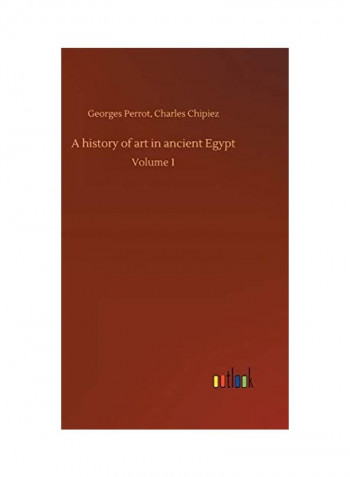 A History Of Art In Ancient Egypt Hardcover English by Georges Chipiez Charles Perrot - 2018