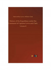 History of the Expedition Under the Command of Captains Lewis and Clark Hardcover English by Meriwether Clark William Lewis
