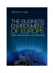 The Business Environment Of Europe: Firms, Governments, And Institutions Paperback