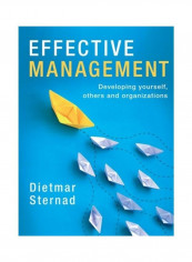Effective Management: Developing Yourself, Others And Organizations Paperback English by Dietmar Sternad