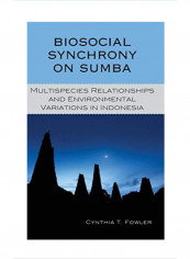 Biosocial Synchrony on Sumba: Multispecies Relationships and Environmental Variations in Indonesia Hardcover 1