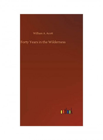Forty Years In The Wilderness Hardcover English by William A. Acott