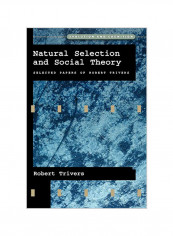 Natural Selection and Social Theory: Selected Papers of Robert Trivers Paperback