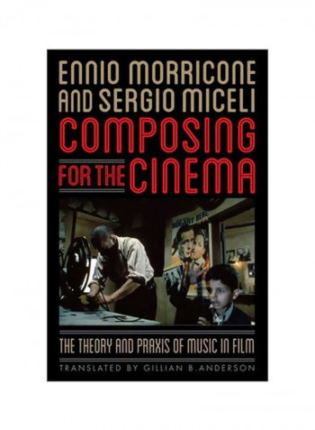 Composing For The Cinema: The Theory And Praxis Of Music In Film Paperback