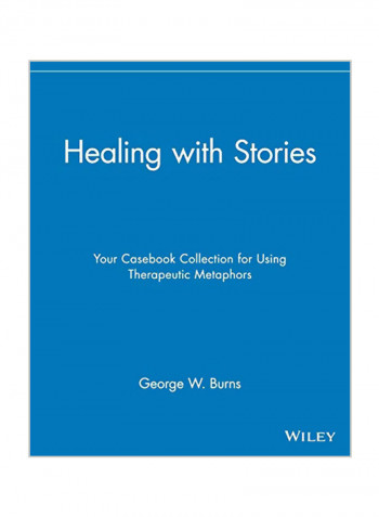 Healing with Stories: Your Casebook Collection for Using Therapeutic Metaphors Paperback