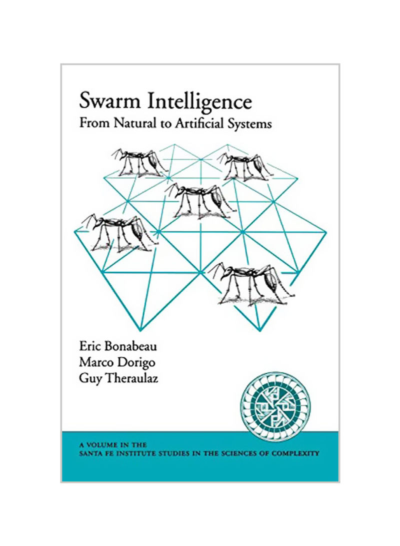 Swarm Intelligence: From Natural To Artificial Systems Paperback