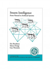 Swarm Intelligence: From Natural To Artificial Systems Paperback