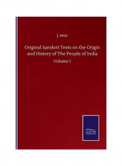 Original Sanskrit Texts On The Origin And History Of The People Of India Paperback English by J. Muir - 2020