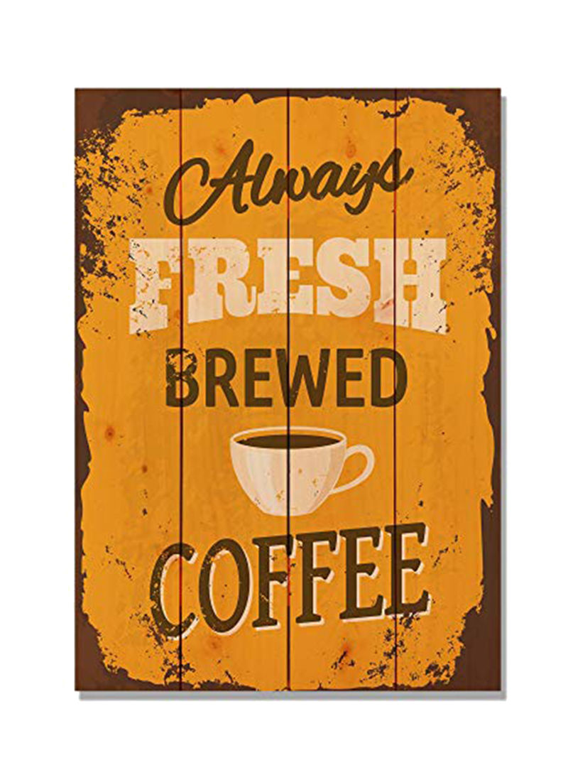 Always Fresh Brewed Coffee Wall Art Brown 40 x 20inch