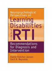 Neuropsychological Perspectives On Learning Disabilities In The Era Of RTI : Recommendations For Diagnosis And Intervention Paperback