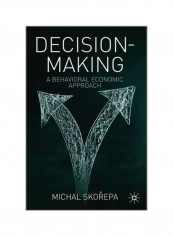 Decision Making : A Behavioral Economic Approach Paperback