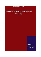 The Real Property Statutes Of Ontario Paperback English by Alexander Leith - 2020