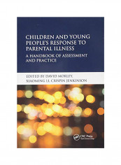 Children And Young People's Response To Parental Illness: A Handbook Of Assessment And Practice Paperback English