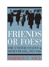 Friends Or Foes?: The United States And Soviet Russia, 1921-1941 Hardcover English by Norman E. Saul