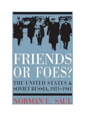 Friends Or Foes?: The United States And Soviet Russia, 1921-1941 Hardcover English by Norman E. Saul