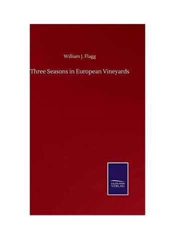 Three Seasons In European Vineyards Hardcover English by William J. Flagg - 2020