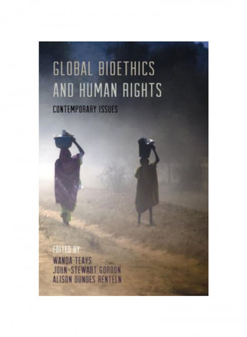 Global Bioethics And Human Rights: Contemporary Issues Paperback