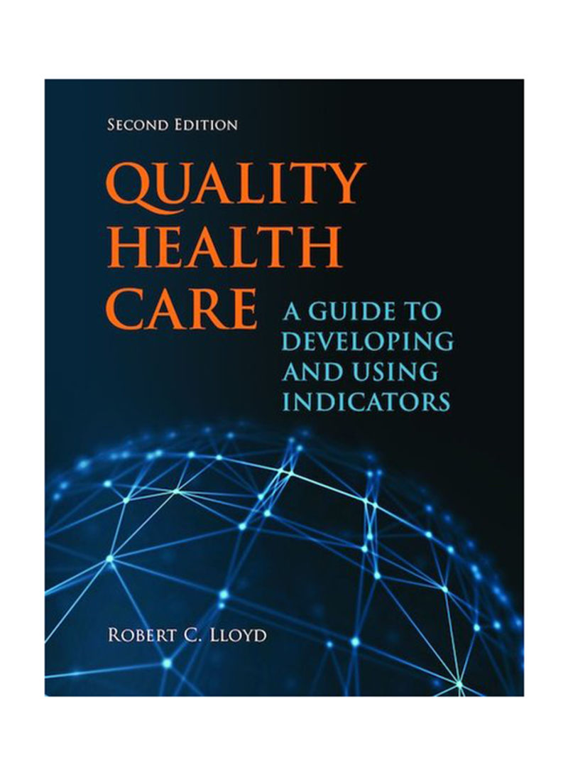 Quality Health Care: A Guide To Developing And Using Indicators Paperback 2