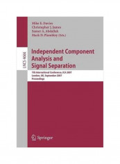 Independent Component Analysis And Signal Separation 7th International Conference, ICA 2007, London, UK, September 9-12, 2007, Proceedings Paperback 2007 ed.