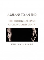 A Means To An End: The Biological Basis Of Aging And Death Paperback