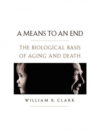 A Means To An End: The Biological Basis Of Aging And Death Paperback