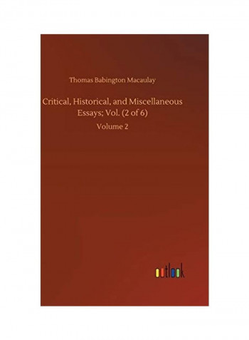 Critical, Historical, and Miscellaneous Essays Vol. (2 of 6) Volume 2 Hardcover English by Thomas Babington Macaulay - 2020