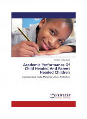 Academic Performance Of Child Headed And Parent Headed Children Paperback English by Racheal Mafumbate