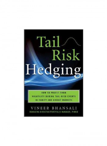 Tail Risk Hedging: Creating Robust Portfolios For Volatile Markets Hardcover