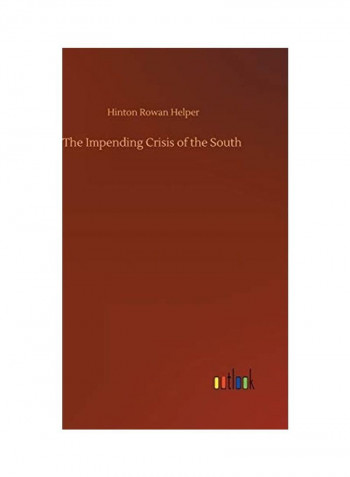 The Impending Crisis Of The South Hardcover English by Hinton Rowan Helper - 2020